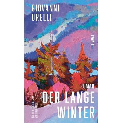Der lange Winter | Jetzt in Neuübersetzung von Maja Pflug: Der grossartige Roman über den Tessiner Jahrhundertwinter, Gebundene Ausgabe von Giovanni
