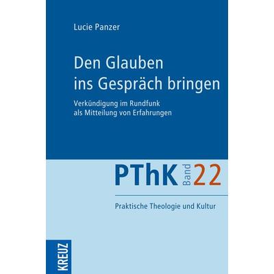 Den Glauben ins Gespräch bringen, Taschenbuch von Lucie Panzer, Kreuz Verlag, 978-3-451-61126-1