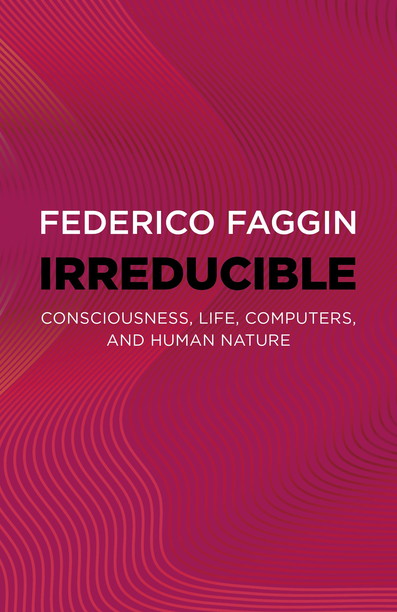 Federico Faggin - Irreducible: Consciousness, Life, Computers, and Human Nature - Preis vom 10.10.2026 11:48:34 h