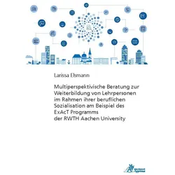Multiperspektivische Beratung zur Weiterbildung von Lehrpersonen im Rahmen ihrer beruflichen Soziali, Fachbücher von Larissa Elsmann