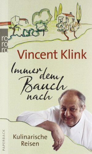 Vincent Klink - Immer dem Bauch nach: Kulinarische Reisen - Preis vom 04.10.2026 03:51:26 h