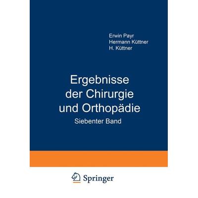 Ergebnisse der Chirurgie und Orthopädie, Taschenbuch von Erwin Payr,Hermann Küttner, Springer Berlin, 978-3-642-89380-3