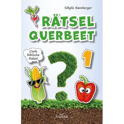 Rätsel querbeet 1, Geheftet von Sibylle Bamberger, Francke-Buch, 978-3-96362-339-4