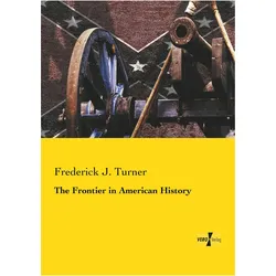 The Frontier in American History, Sachbücher von Frederick J. Turner