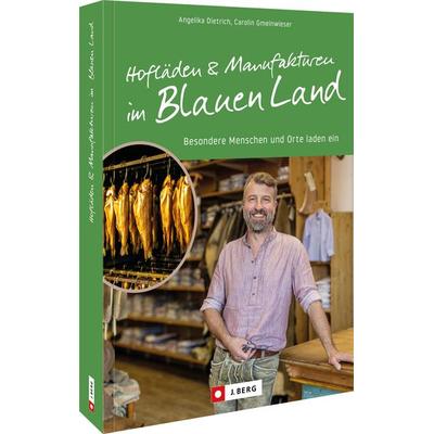 Hofläden und Manufakturen im Blauen Land, Taschenbuch von Angelika Dietrich, Bruckmann, 978-3-86246-936-9