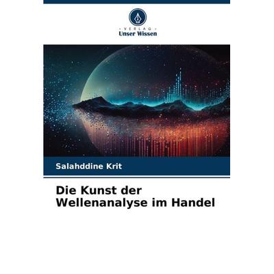 Die Kunst der Wellenanalyse im Handel, Taschenbuch von Salahddine Krit, Verlag Unser Wissen, 978-620-8-35422-0