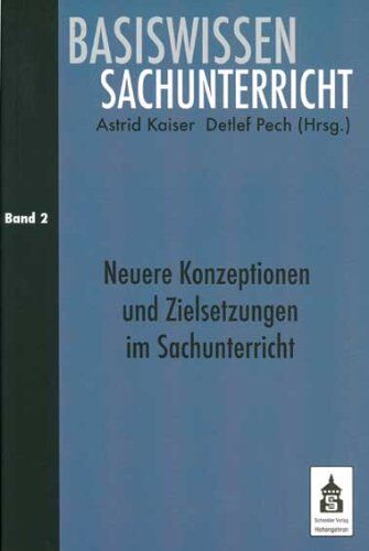 Astrid Kaiser - Basiswissen Sachunterricht 2: Neuere Konzeptionen und Zielsetzungen im Sachunterricht - Preis vom 09.10.2026 07:28:09 h
