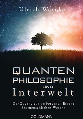 Ulrich Warnke - Quantenphilosophie und Interwelt: Der Zugang zur verborgenen Essenz des menschlichen Wesens - Preis vom 04.10.2026 03:51:26 h