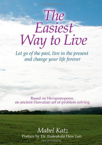 Mabel Katz - The Easiest Way to Live: Let Go of the Past, Live in the Present and Change Your Life Forever - Preis vom 09.10.2026 07:28:09 h