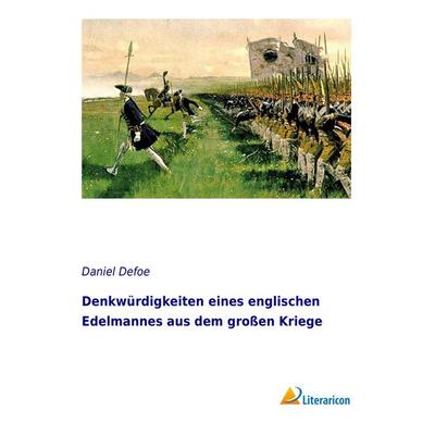 Denkwürdigkeiten eines englischen Edelmannes aus dem großen Kriege, Taschenbuch von Daniel Defoe, Literaricon, 978-3-95697-434-2