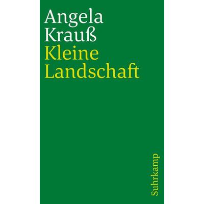 Kleine Landschaft, Taschenbuch von Angela Krauss, Suhrkamp
