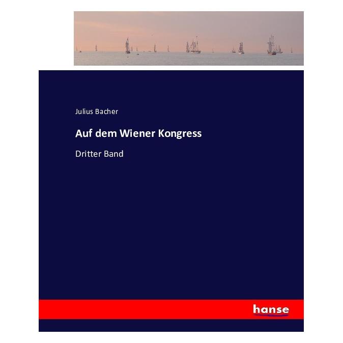 Hansebooks Auf dem Wiener Kongress (Deutsch, Softcover, Julius Bacher) (55877786)