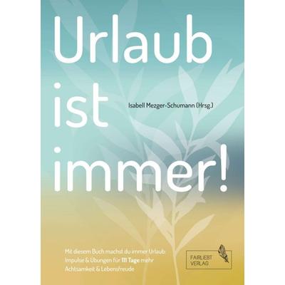 Urlaub ist immer!, Taschenbuch von Isabell Mezger-Schumann, Tredition, 978-3-347-17740-6