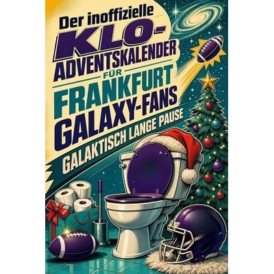 Der inoffizielle Klo-Adventskalender für Frankfurt Galaxy-Fans, Taschenbuch von David Schwarz, Tiptop, 978-3-696-10916-5