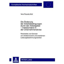 Die Änderung der Arbeitsbedingungen durch den Arbeitgeber - insbesondere in der Unternehmenskrise, Fachbücher von Vera Moll