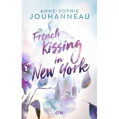 French Kissing in New York, Taschenbuch von Anne-Sophie Jouhanneau, ONE, 978-3-8466-0208-9