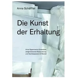 Die Kunst der Erhaltung, Sachbücher von Anna Schffler
