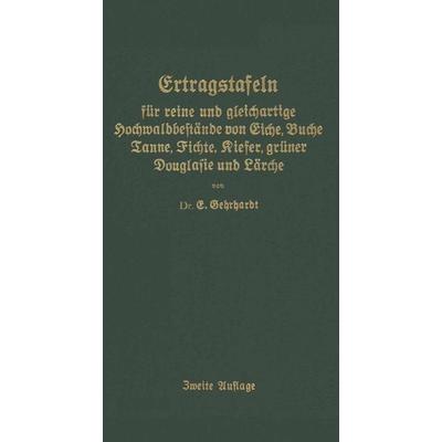 Ertragstafeln für reine und gleichartige Hochmaldbeftände von Eiche, Buche, Tanne, Fichte, Kiefer, grüner Douglafie und Lärche, Taschenbuch von E.