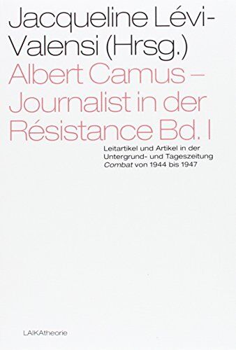 Jacqueline Lévi-Valensi - Albert Camus - Journalist in der Résistance Bd. I: Leitartikel und Artikel in der Untergrund- und Tageszeitung Combat von 1944 bis 1947 (laika theorie) - Preis vom 09.10.2026 07:28:09 h