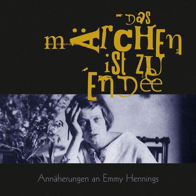 Das Märchen ist zu Ende - Emmy Hennings, Audio, 9783981743937
