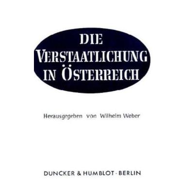 Verstaatlichung in Österreich., Gebundene Ausgabe von , Duncker & Humblot, 978-3-428-01577-1
