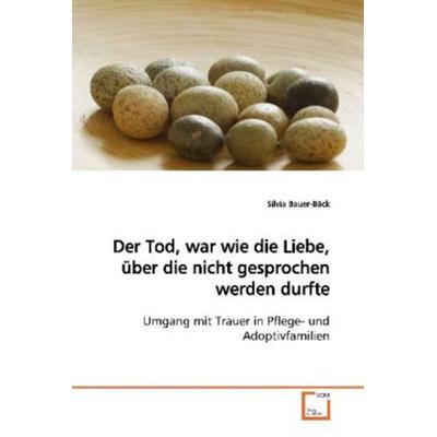 Bauer-Bäck, S: Der Tod, war wie die Liebe, über die nicht ge, Taschenbuch von Silvia Bauer-Bäck, VDM, 978-3-639-14373-7