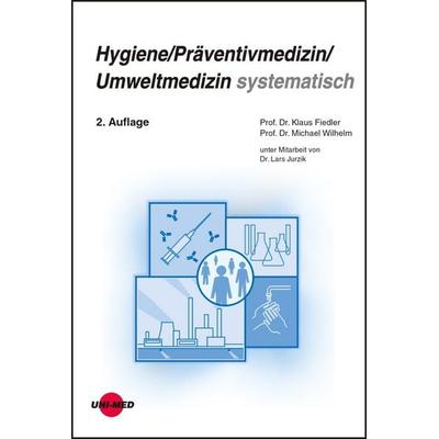 Hygiene / Präventivmedizin / Umweltmedizin systematisch, Gebundene Ausgabe von Klaus Fiedler,Michael Wilhelm, Uni-Med