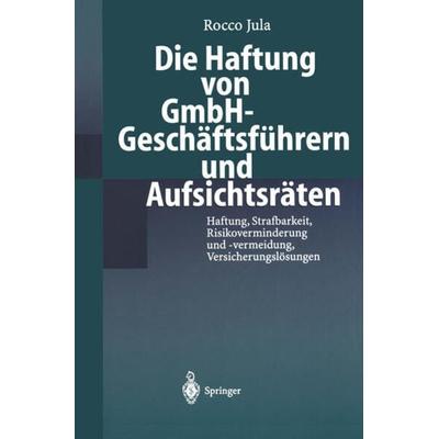 Die Haftung von GmbH-Geschäftsführern und Aufsichtsräten, Taschenbuch von Rocco Jula, Springer Berlin