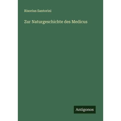 Zur Naturgeschichte des Medicus, Taschenbuch von Risorius Santorini, Antigonos Verlag, 978-3-563-90134-2