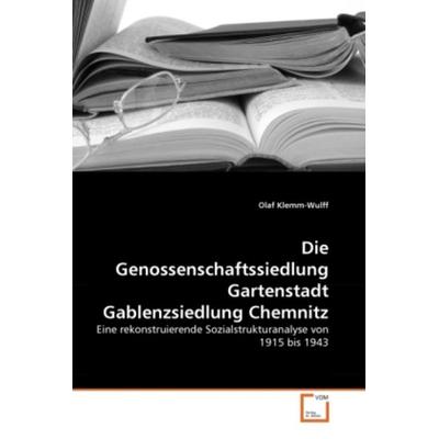 Klemm-Wulff, O: Genossenschaftssiedlung Gartenstadt Gablenzs, Taschenbuch von Olaf Klemm-Wulff, VDM, 978-3-639-30699-6