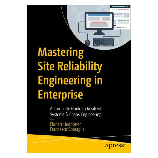 Apress Mastering Site Reliability Engineering in Enterprise (Englisch, Florian Hoeppner, Francesco Sbaraglia) (60790911)