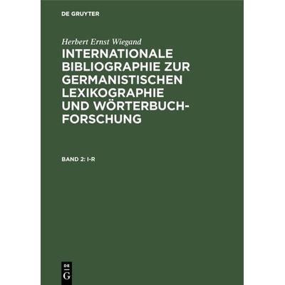 I-R, Gebundene Ausgabe von Herbert Ernst Wiegand, De Gruyter, 978-3-11-019026-7