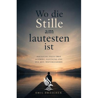 Wo die Stille am lautesten ist, Taschenbuch von Emil Dräscher, Epubli, 978-3-565-54107-2