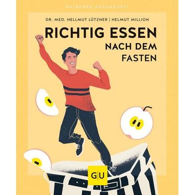 Richtig essen nach dem Fasten, Taschenbuch von Helmut Million,Hellmut Lützner, Gräfe und Unzer Verlag GmbH, 978-3-8338-7355-3