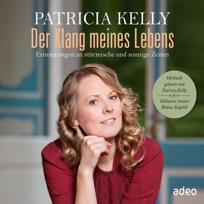 Der Klang meines Lebens - Patricia Kelly, Audio, 9783863340810