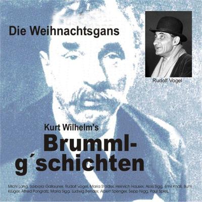 Brummlg'schichten 'Die Weihnachtsgans' - Wilhelm Kurt, Audio, 9783946070160