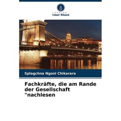 Fachkräfte, die am Rande der Gesellschaft 'nachlesen; Taschenbuch von Splagchna Ngoni Chikarara, Verlag Unser Wissen, 978-620-6-87002-9