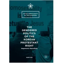 The Gendered Politics of the Korean Protestant Right, Fachbücher von Nami Kim