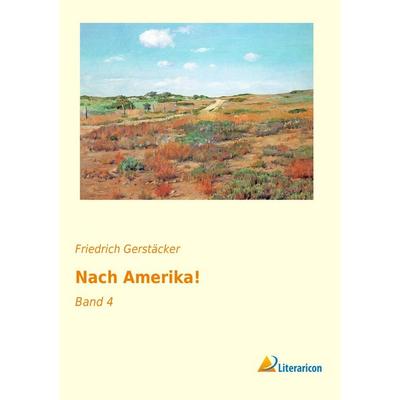 Nach Amerika!, Taschenbuch von Friedrich Gerstäcker, Literaricon, 978-3-95697-750-3