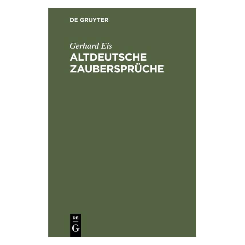 De Gruyter Altdeutsche Zaubersprüche (Deutsch, Hardcover, Gerhard Eis) (8303538)