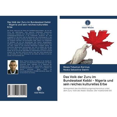 Das Volk der Zuru im Bundesstaat Kebbi - Nigeria und sein reiches kulturelles Erbe, Taschenbuch von Moses Tivlumun Korinya,Neska Sebastine Gwimi,