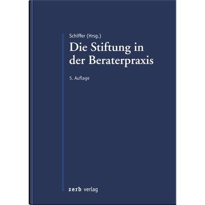 Die Stiftung in Beratung und Praxis, Gebundene Ausgabe von , Zerb verlag, 978-3-95661-114-8