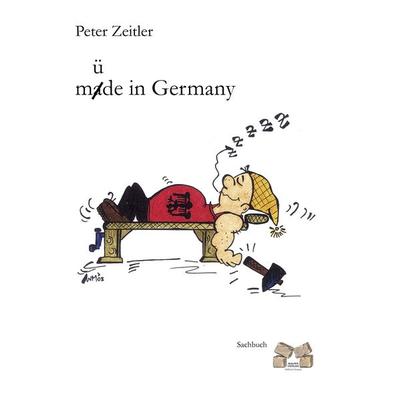 Müde / made in Germany, Taschenbuch von Peter Zeitler, Mauer Verlag, 978-3-86812-154-4
