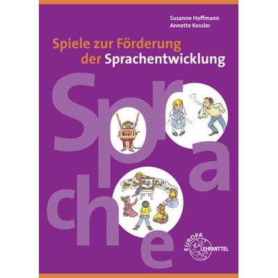Hoffmann, S: Spiele zur Förderung der Sprachentwicklung, Paperback von Susanne Hoffmann,Annette Kessler, Europa-Lehrmittel, 978-3-8085-6149-2