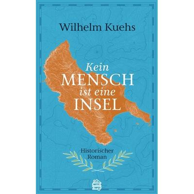 Kein Mensch ist eine Insel, Taschenbuch von Wilhelm Kuehs, Dachbuch Verlag GmbH, 978-3-903263-45-1