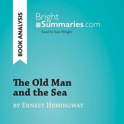The Old Man and the Sea by Ernest Hemingway (Book Analysis) - Bright Summaries, Audio, 9782808033237