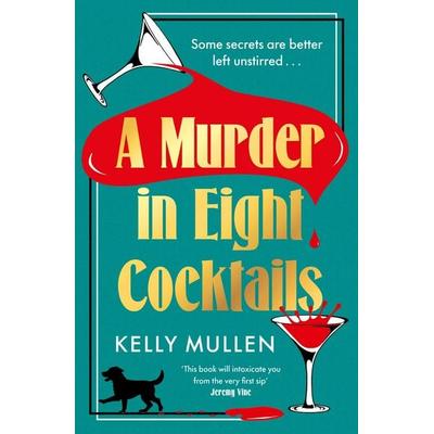 A Murder in Eight Cocktails, Gebundene Ausgabe von Kelly Mullen, Vermilion, 978-1-5299-4518-8