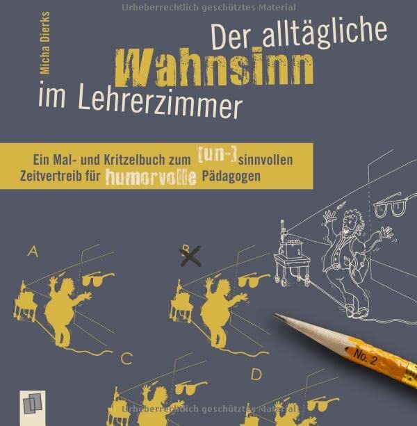 Micha Dierks - Der alltägliche Wahnsinn im Lehrerzimmer: Ein Mal- und Kritzelbuch zum (un-)sinnvollen Zeitvertreib für humorvolle Pädagogen - Preis vom 13.10.2026 11:25:28 h
