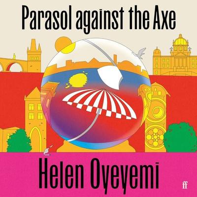 Parasol Against the Axe - Helen Oyeyemi, Audio, 9780571366668