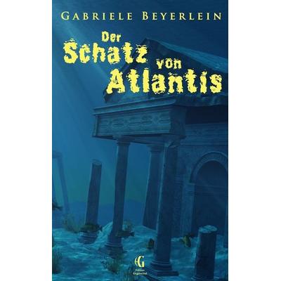 Der Schatz von Atlantis, Taschenbuch von Gabriele Beyerlein, BoD – Books on Demand, 978-3-7448-6823-5